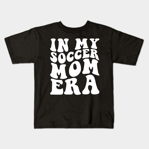 In my Soccer Mom Era Kids T-Shirt by unaffectedmoor